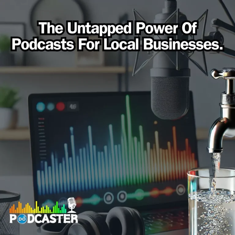 The Untapped Power Of Podcasts For Local Business